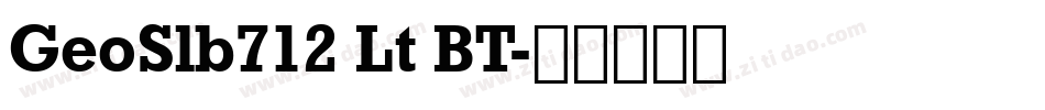 GeoSlb712 Lt BT字体转换